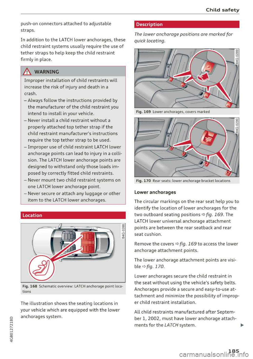 AUDI A7 2018 Owners Manual a co ,...,
N
" N ,...,
0 00 <.,;) <I"
push-on connectors attached to adjustable
straps .
I n addi tion to the LATCH lower anchorages, these
chi ld restrain t systems usually requ AUDI A7 2018 Owners Manual a co ,...,
N
" N ,...,
0 00 <.,;) <I"
push-on connectors attached to adjustable
straps .
I n addi tion to the LATCH lower anchorages, these
chi ld restrain t systems usually requ
