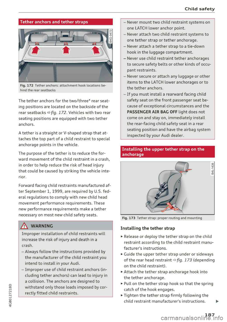 AUDI A7 2018 Owners Manual a co ,...,
N
" N ,...,
0 00 <..:l <I
Tether anchors and tether straps
Fig. 172 Te the r ancho rs: att achm ent hook locatio ns beÂ
hi nd t he rea r seatbacks
The tether anchors for AUDI A7 2018 Owners Manual a co ,...,
N
" N ,...,
0 00 <..:l <I
Tether anchors and tether straps
Fig. 172 Te the r ancho rs: att achm ent hook locatio ns beÂ
hi nd t he rea r seatbacks
The tether anchors for