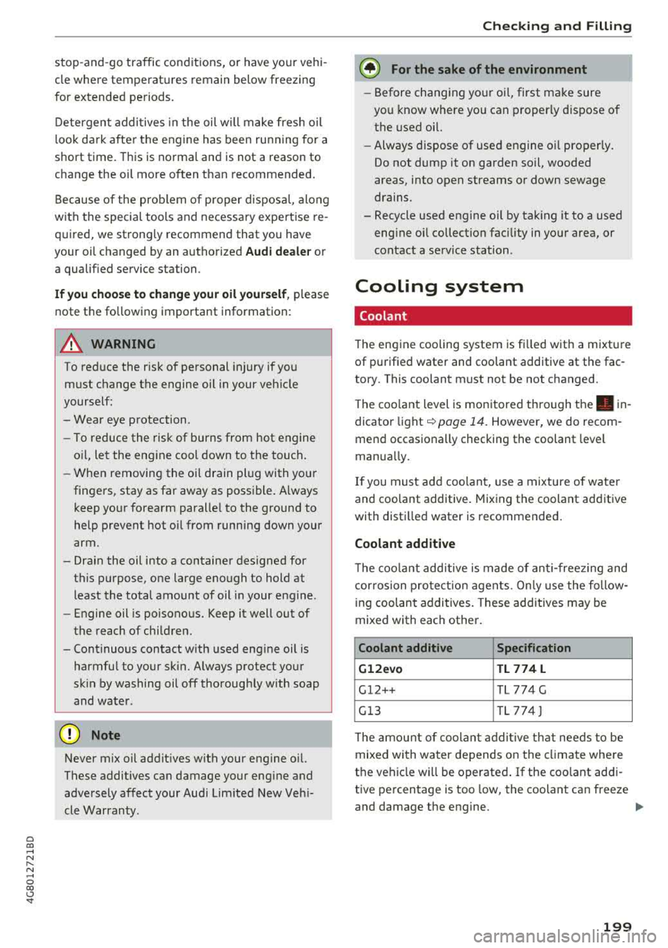 AUDI A7 2018 Owners Manual a co .... N
" N .... 0 00 \,;J <t
stop-and-go traffic conditions, or have your vehi
cle where temperatures remain below freezing
for extended periods.
Detergent additives in the oil wi AUDI A7 2018 Owners Manual a co .... N
" N .... 0 00 \,;J <t
stop-and-go traffic conditions, or have your vehi
cle where temperatures remain below freezing
for extended periods.
Detergent additives in the oil wi