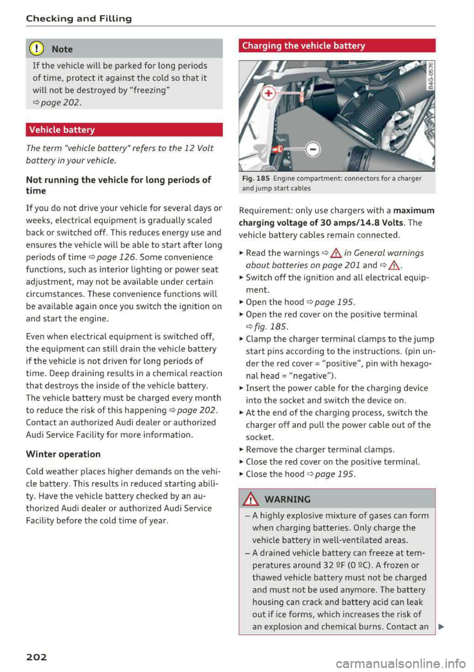 AUDI A7 2018 Workshop Manual Checking and Filling
(D Note
If the vehicle will be parked for long periods
of t ime , protect it against the co ld so that it
will not be destroyed by "freezing"
c::> page AUDI A7 2018 Workshop Manual Checking and Filling
(D Note
If the vehicle will be parked for long periods
of t ime , protect it against the co ld so that it
will not be destroyed by "freezing"
c::> page