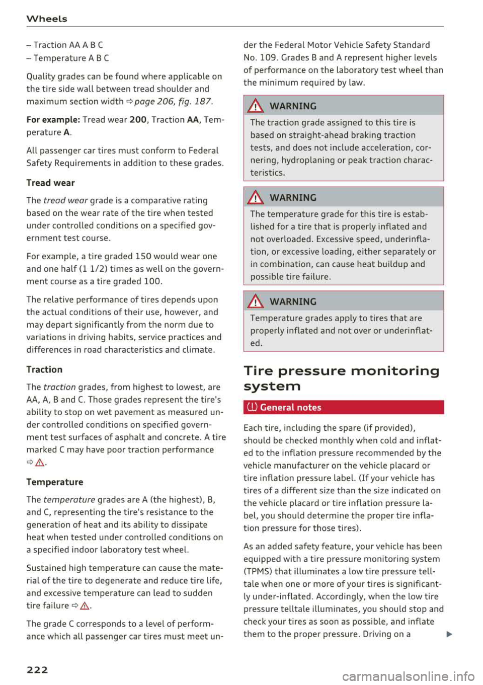 AUDI A7 2018 Manual PDF Wheels
- Traction AA A B C
- T emperature ABC
Quality grades can be found where appl icable on
the tire side wall between tread shoulder and
maximum section width
~ page 206, fig AUDI A7 2018 Manual PDF Wheels
- Traction AA A B C
- T emperature ABC
Quality grades can be found where appl icable on
the tire side wall between tread shoulder and
maximum section width
~ page 206, fig