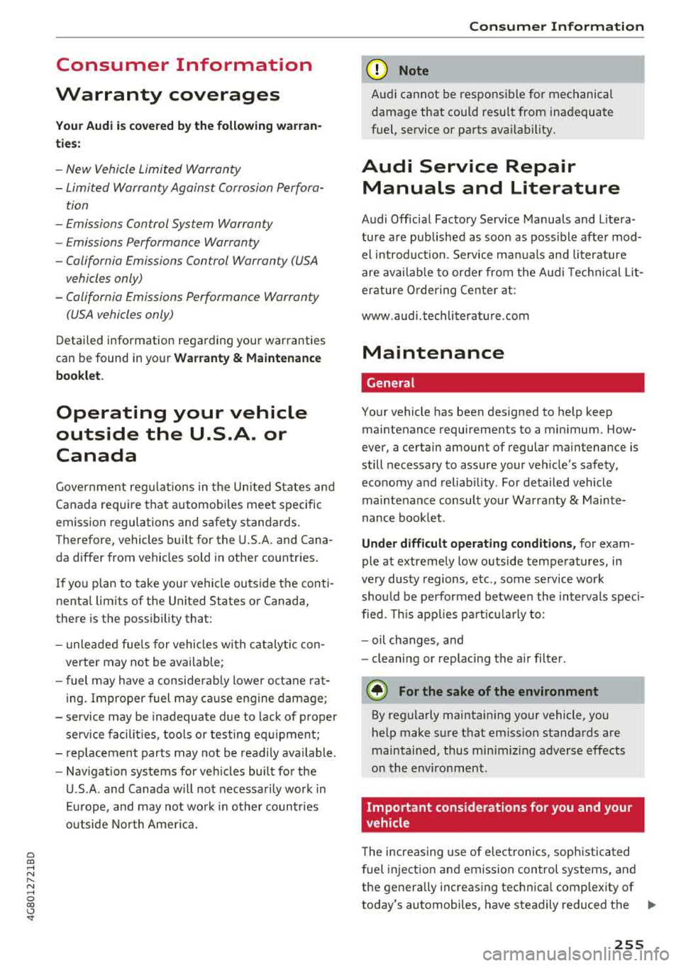 AUDI A7 2018 Owners Manual a co .... N
" N .... 0 00 \.J <t
Consumer Information
Warranty coverages
Your Audi i s co vered by the following warran
tie s:
- New Vehicle Limited Warranty
- Limited Warranty Ag AUDI A7 2018 Owners Manual a co .... N
" N .... 0 00 \.J <t
Consumer Information
Warranty coverages
Your Audi i s co vered by the following warran
tie s:
- New Vehicle Limited Warranty
- Limited Warranty Ag