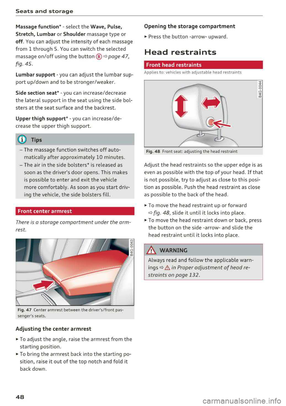 AUDI A7 2018 Service Manual Seats  and storage 
Massage function* 
-select  the Wave,  Pulse , 
Stretch , Lumbar  or Shoulder 
massage  type  or 
off . You can  adjust  the  intensity  of each  massage 
from  1 through  5.  You 