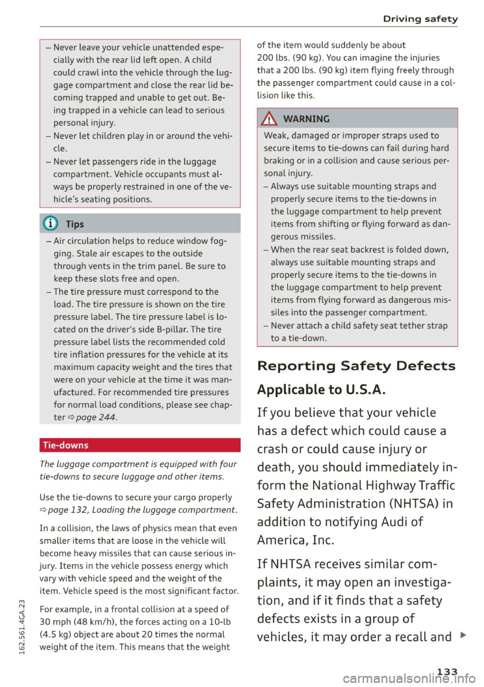 AUDI S7 2016 Owners Manual M N <( (.J
SI: ,...., \!) 1.1"1
N \!) ,....,
-Never leave your vehicle unattended espeÂ
cially w ith the rear lid left open. A chi ld
could crawl into the vehicle through the lug AUDI S7 2016 Owners Manual M N <( (.J
SI: ,...., \!) 1.1"1
N \!) ,....,
-Never leave your vehicle unattended espeÂ
cially w ith the rear lid left open. A chi ld
could crawl into the vehicle through the lugÂ