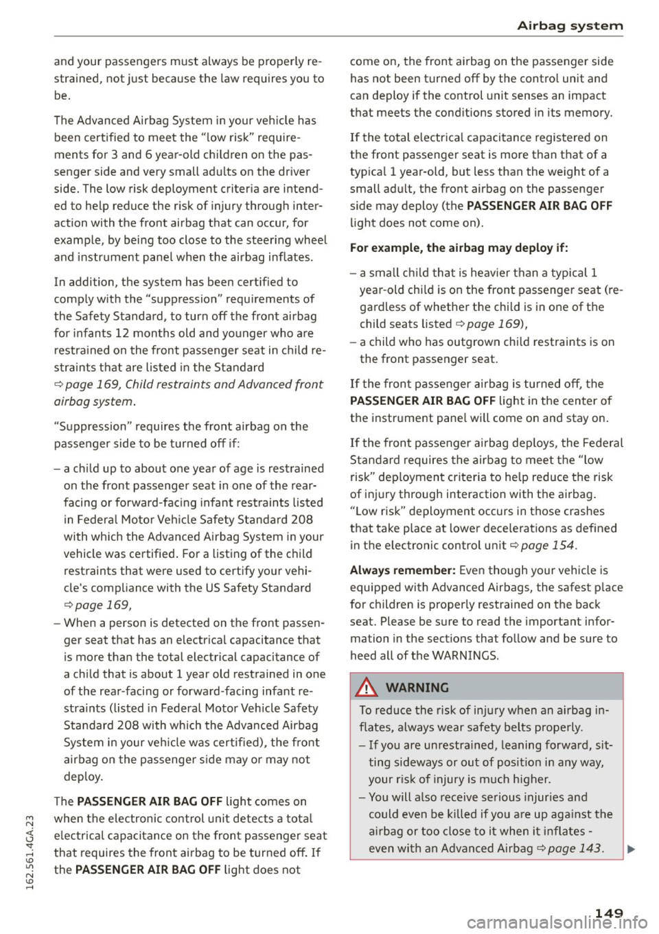 AUDI S7 2016 Owners Manual M N <( (.J
SI: ,...., \!) 1.11
N \!) ,....,
and your passengers must always be properly re
strained, not just because the law requires you to
be.
The Advanced Airbag System in AUDI S7 2016 Owners Manual M N <( (.J
SI: ,...., \!) 1.11
N \!) ,....,
and your passengers must always be properly re
strained, not just because the law requires you to
be.
The Advanced Airbag System in