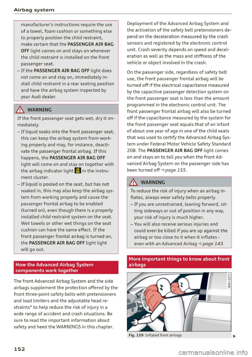 AUDI A7 2016 Owners Manual Airb ag syst em
manufacturers instructions require the use
of a towel, foam cushion or something else
to properly position the child restraint,
make certain that the
PA SSE NG AUDI A7 2016 Owners Manual Airb ag syst em
manufacturers instructions require the use
of a towel, foam cushion or something else
to properly position the child restraint,
make certain that the
PA SSE NG