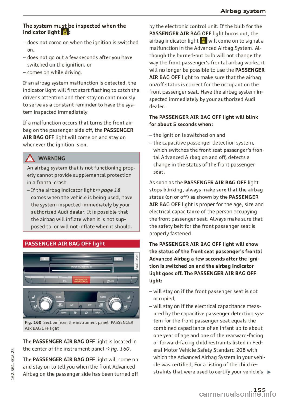 AUDI S7 2016 Owners Manual M N <( I.J "". rl I.O
" N I.O rl
The system must be inspected when the indicator light
II :
- does not come on w hen the ignitio n is sw itched
on,
- does not go out a few sec AUDI S7 2016 Owners Manual M N <( I.J "". rl I.O
" N I.O rl
The system must be inspected when the indicator light
II :
- does not come on w hen the ignitio n is sw itched
on,
- does not go out a few sec