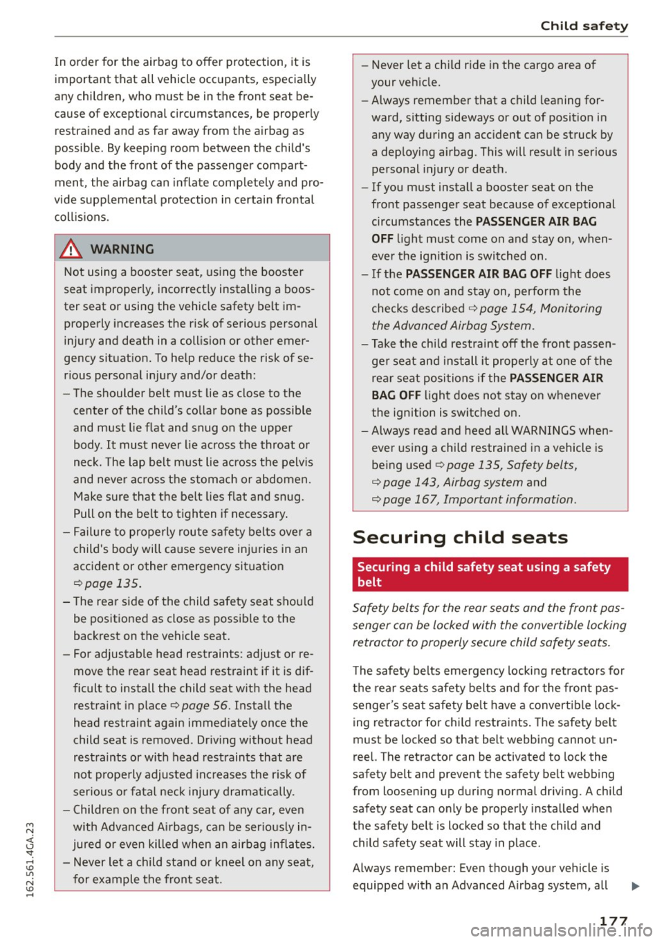 AUDI S7 2016 Owners Manual M N <( (.J
SI: ,...., \!) 1.11
N \!) ,....,
In order for the airbag to offer protection, it is
important that all vehicle occupants, especially
any children, who must be in the AUDI S7 2016 Owners Manual M N <( (.J
SI: ,...., \!) 1.11
N \!) ,....,
In order for the airbag to offer protection, it is
important that all vehicle occupants, especially
any children, who must be in the