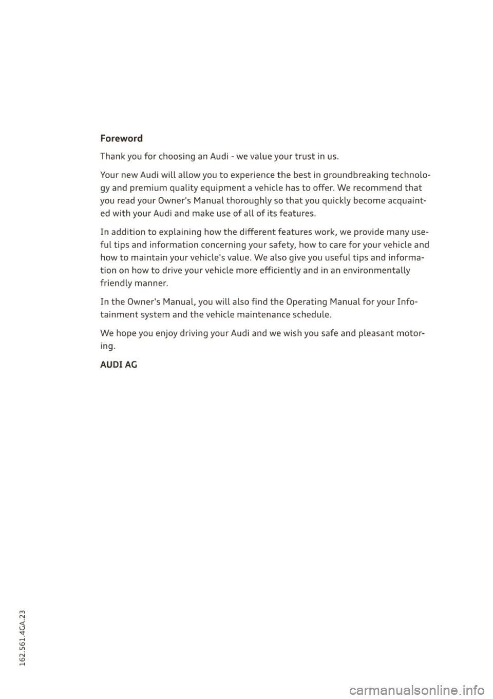 AUDI A7 2016 Owners Manual M N <( (.J
SI: ,...., \!) 1.11
N \!) ,....,
Foreword
Thank you for choosing an Audi -we value your trust in us.
Your new Audi will a llow you to experience the best in groundbreakin AUDI A7 2016 Owners Manual M N <( (.J
SI: ,...., \!) 1.11
N \!) ,....,
Foreword
Thank you for choosing an Audi -we value your trust in us.
Your new Audi will a llow you to experience the best in groundbreakin