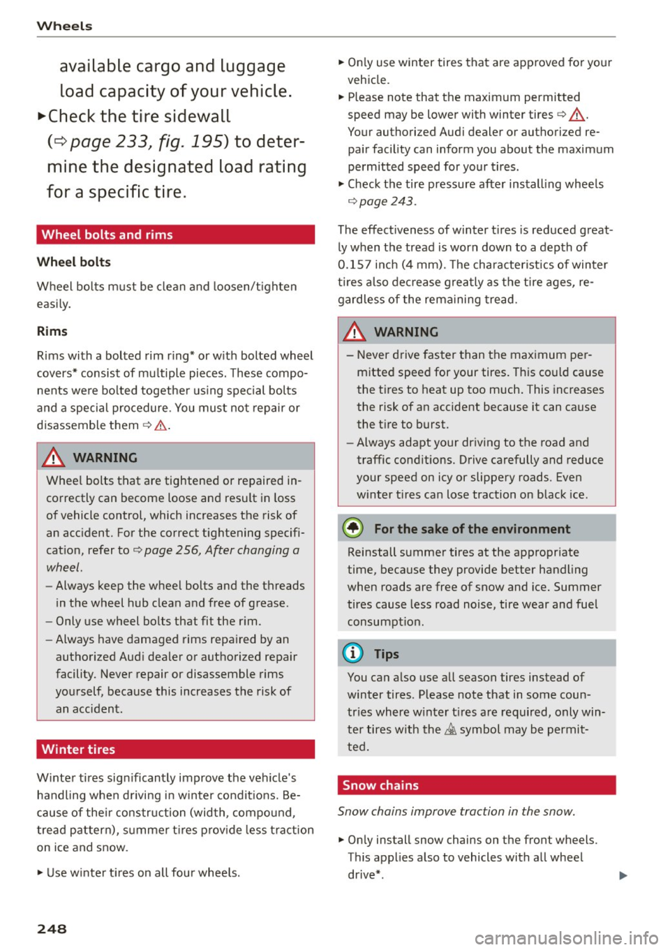 AUDI A7 2016 Owners Manual Wheels
av ailabl e cargo and luggag e
l oa d cap aci ty of your v ehi cle.
.,.Che ck th e tire sidew all
(¢ p ag e 233, fig. 1 9 5) to deter Â
mine the d esigna ted load ra ting
for a sp AUDI A7 2016 Owners Manual Wheels
av ailabl e cargo and luggag e
l oa d cap aci ty of your v ehi cle.
.,.Che ck th e tire sidew all
(¢ p ag e 233, fig. 1 9 5) to deter Â
mine the d esigna ted load ra ting
for a sp
