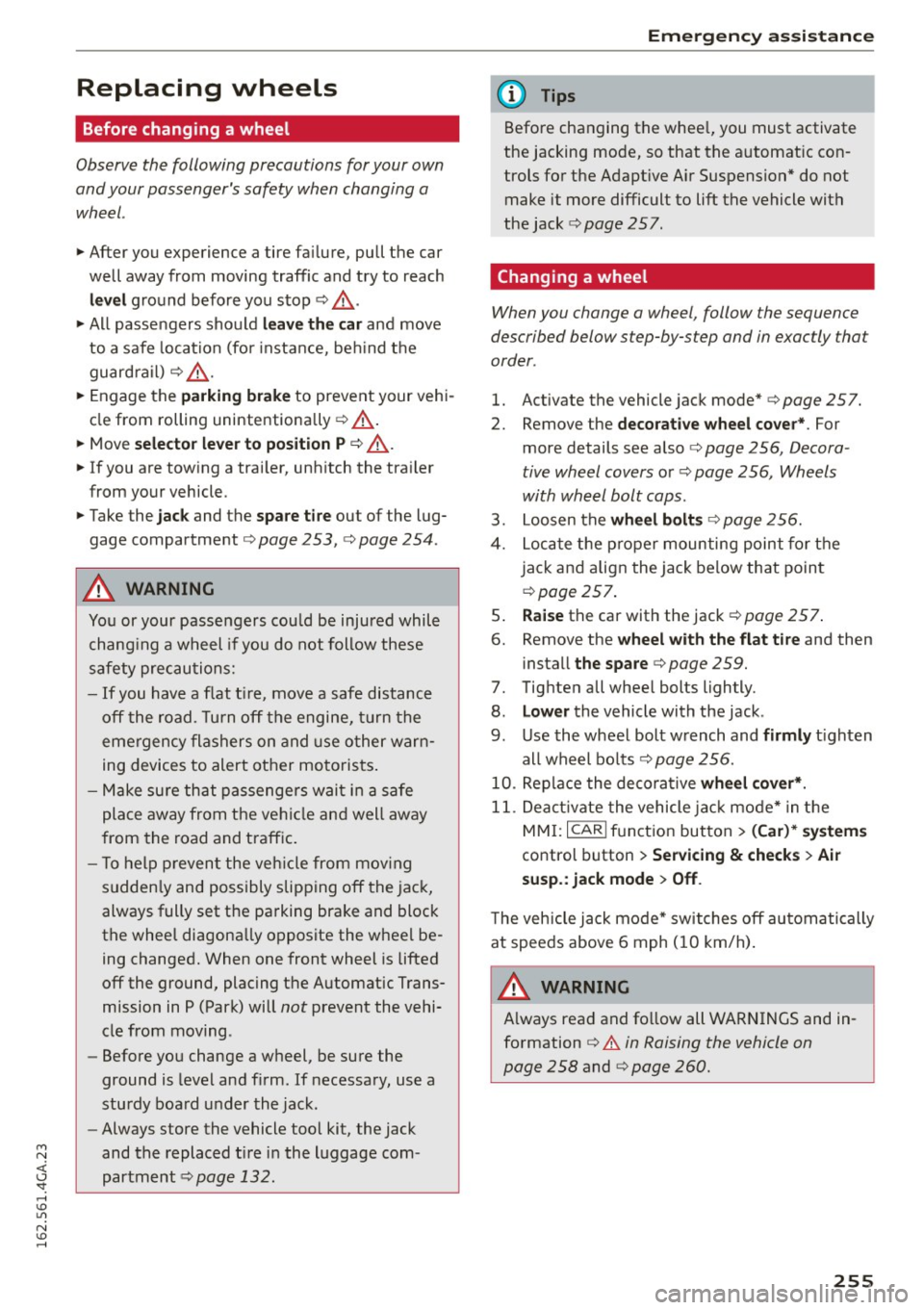AUDI A7 2016 Owners Manual M N <( (.J
SI: ,...., \!) 1.11
N \!) ,....,
Replacing wheels
Before changing a wheel
Observe the following precautions for your own
and your passengers safety when changing a
whee AUDI A7 2016 Owners Manual M N <( (.J
SI: ,...., \!) 1.11
N \!) ,....,
Replacing wheels
Before changing a wheel
Observe the following precautions for your own
and your passengers safety when changing a
whee