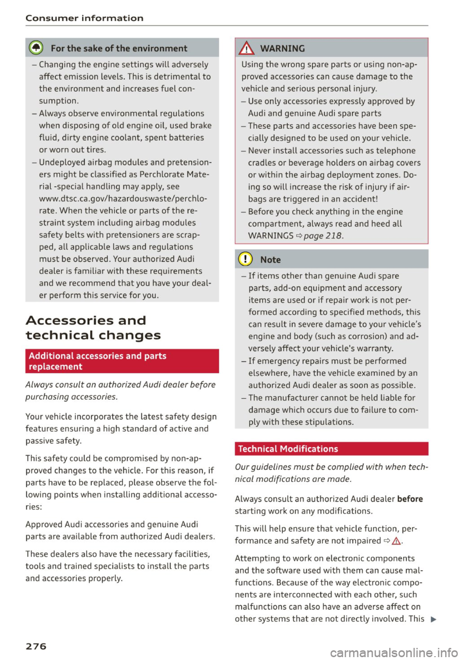 AUDI A7 2016 Service Manual Consumer  informat ion 
@ For the  sake of the  environment 
- Changing  the  engine  settings  wi ll adversely 
affect  emission  levels . This  is detrimental  to 
the  env ironment  and increases f