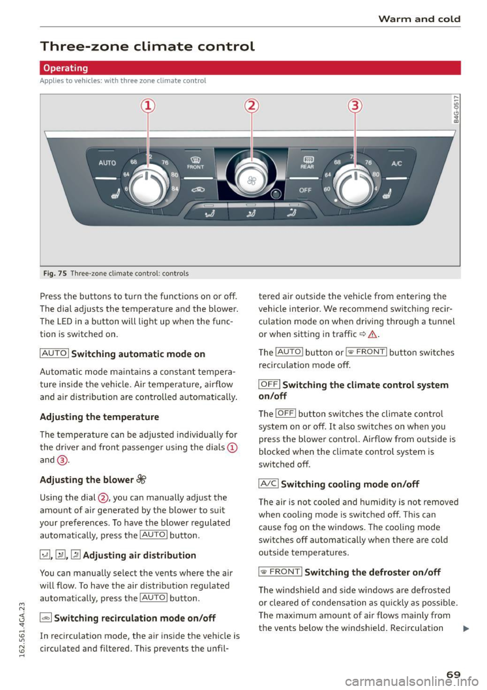 AUDI A7 2016 Owners Manual M N <( I.J -<I. rl I.O
" N I.O rl
Three-zone climate control
Operating
Applies to vehicles: with three zone climate co ntrol
Fi g. 75 Three -zone climate co ntro l: cont rols
P res AUDI A7 2016 Owners Manual M N <( I.J -<I. rl I.O
" N I.O rl
Three-zone climate control
Operating
Applies to vehicles: with three zone climate co ntrol
Fi g. 75 Three -zone climate co ntro l: cont rols
P res
