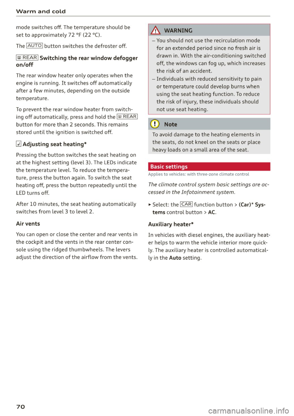 AUDI S7 2016 Owners Manual Warm and cold
mode switches off. The temperat ure shou ld be
set to approximately 72 ° F (22 °C).
The
IAU TOI button switches the defroster off.
I® REAR I Switching the rear wind AUDI S7 2016 Owners Manual Warm and cold
mode switches off. The temperat ure shou ld be
set to approximately 72 ° F (22 °C).
The
IAU TOI button switches the defroster off.
I® REAR I Switching the rear wind