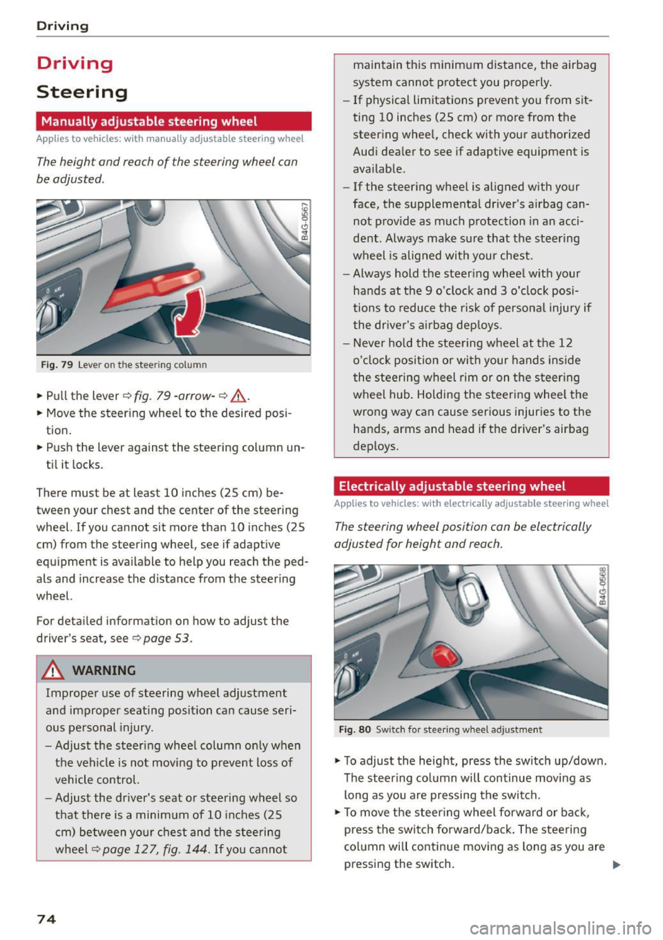 AUDI S7 2016 Manual PDF Driving 
Driving 
Steering 
Manually  adjustable  steering  wheel 
Applies  to  veh icles:  w ith  manually  a dju stable  steer ing  whee l 
The height  and  reach  of  the  steering  wheel  can 
be 
