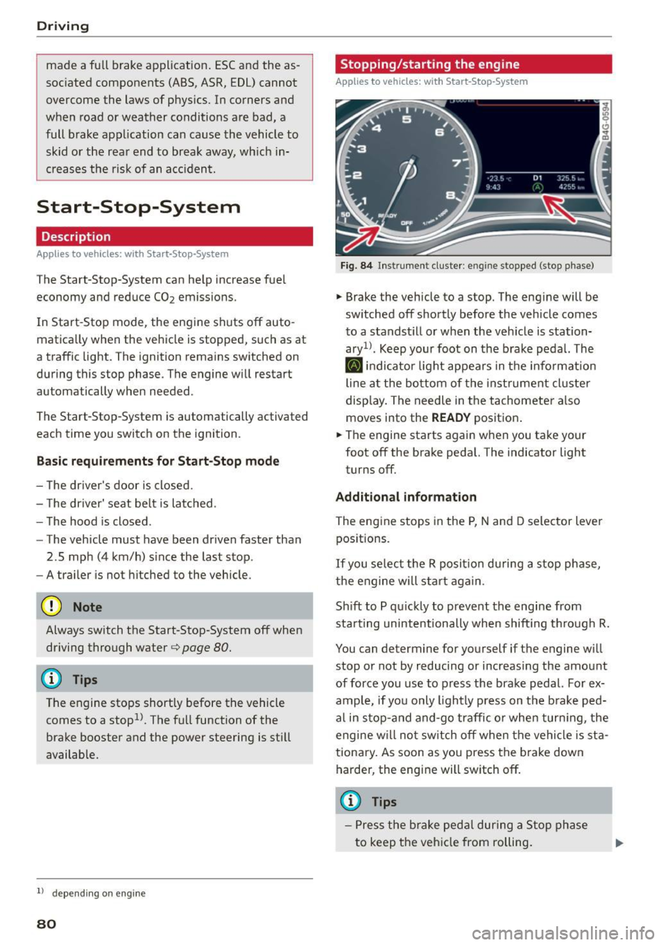 AUDI A7 2016 User Guide Driving
made a full brake application . ESC and the as·
soc iated components (ABS, ASR, EDL) cannot
overcome the laws of physics. In corners and
when road or weather conditions AUDI A7 2016 User Guide Driving
made a full brake application . ESC and the as·
soc iated components (ABS, ASR, EDL) cannot
overcome the laws of physics. In corners and
when road or weather conditions