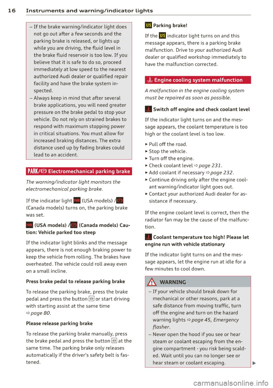 AUDI S7 2015  Owners Manual 16  Instrum ent s and  w arn ing /indic ato r  light s 
-If  the  brake  warning/indicator  light  does 
not  go  out  after  a few  seconds  and  the 
park ing  brake  is released,  or  lights  up 
w