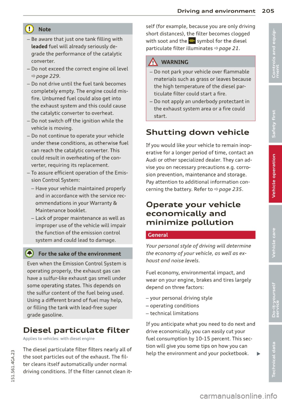 AUDI S7 2015 Owners Manual M N <( (.J
SI: ,...., \!) 1.11 ,...., 1.11 ,....,
(D Note
-Be aware that just one tank fi lling with
le aded fuel will already seriously de
grade the performance of the catalytic AUDI S7 2015 Owners Manual M N <( (.J
SI: ,...., \!) 1.11 ,...., 1.11 ,....,
(D Note
-Be aware that just one tank fi lling with
le aded fuel will already seriously de
grade the performance of the catalytic