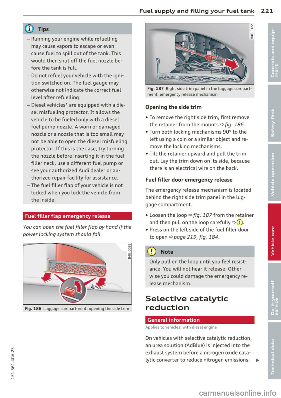 AUDI A7 2015 Owners Manual M N <( I.J <I. rl I.O
" rl
" rl
(D Tips
-Running yo ur engine while refuelling
may cause vapors to escape or even
cause fue l to spill out of the tank. This
would then shu AUDI A7 2015 Owners Manual M N <( I.J <I. rl I.O
" rl
" rl
(D Tips
-Running yo ur engine while refuelling
may cause vapors to escape or even
cause fue l to spill out of the tank. This
would then shu