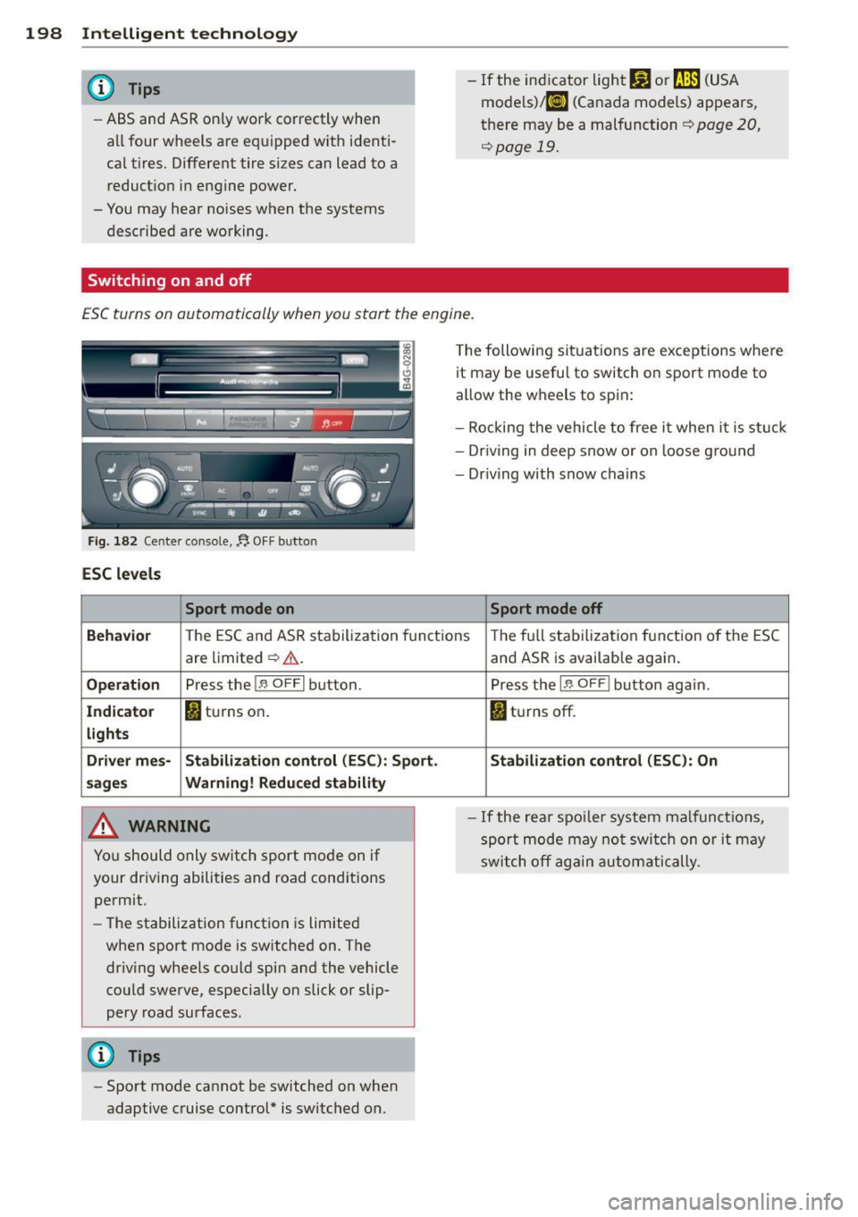 AUDI A7 2014 Owners Manual 198 Intelligent technology
@ Tips
-ABS and ASR on ly work correctly when
all four wheels are equipped w ith identi
ca l tires. Different tire sizes can lead to a
reduct ion in engi AUDI A7 2014 Owners Manual 198 Intelligent technology
@ Tips
-ABS and ASR on ly work correctly when
all four wheels are equipped w ith identi
ca l tires. Different tire sizes can lead to a
reduct ion in engi