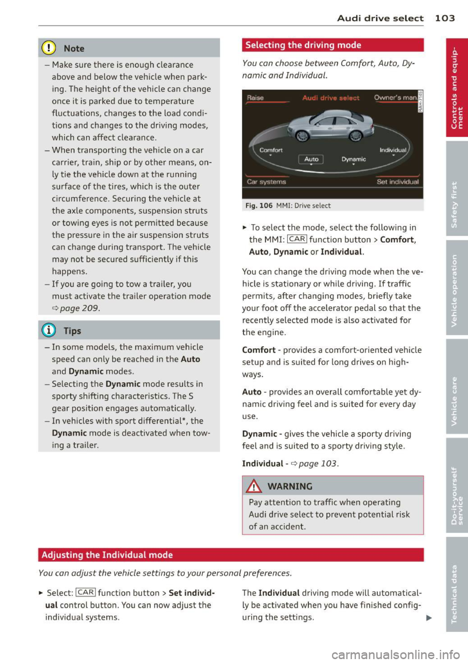 AUDI A7 2013 Owners Manual (D Note
-Make sure there is enough clearance
above and below the veh icle when park
ing. The height of the vehicle can change
once it is parked due to temperature
fluctuatio AUDI A7 2013 Owners Manual (D Note
-Make sure there is enough clearance
above and below the veh icle when park
ing. The height of the vehicle can change
once it is parked due to temperature
fluctuatio