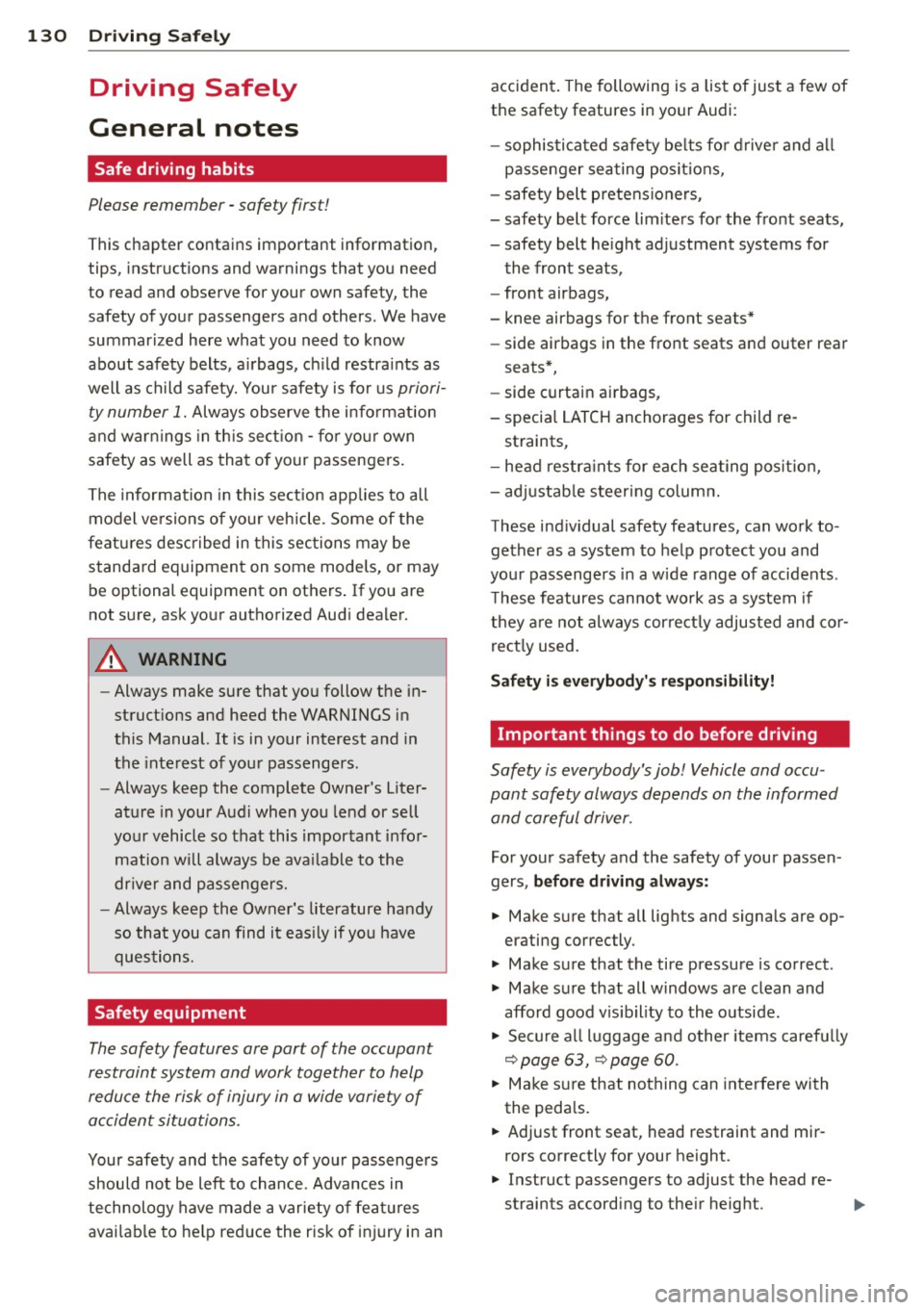 AUDI A7 2013 Owners Manual 130 Driving Saf ely
Driving Safely
General notes
Safe driving habits
Please remember -safety first!
This chapter contains important information,
tips, instructions and warnings t AUDI A7 2013 Owners Manual 130 Driving Saf ely
Driving Safely
General notes
Safe driving habits
Please remember -safety first!
This chapter contains important information,
tips, instructions and warnings t