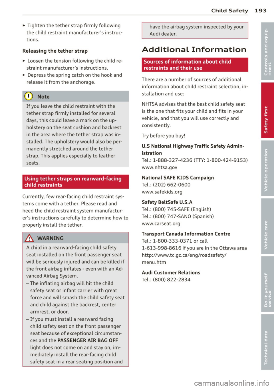 AUDI A7 2013 Owners Manual ~ Tighten the tether strap firmly following
the chi ld restraint manufacturers instruc
t ions.
Re lea sing the tether str ap
~ Loosen the tension following the ch ild re
stra AUDI A7 2013 Owners Manual ~ Tighten the tether strap firmly following
the chi ld restraint manufacturers instruc
t ions.
Re lea sing the tether str ap
~ Loosen the tension following the ch ild re
stra