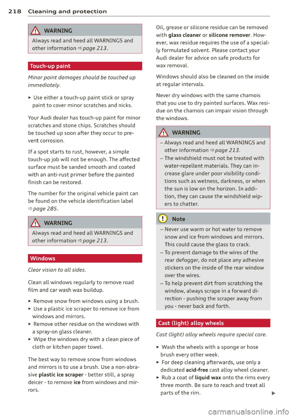 AUDI A7 2013 Owners Manual 218 Cleaning and protection
8_ WARNING
Always read and heed all WARNINGS and other information
Q page 213 .
Touch-up paint
Minor paint damages should be touched up
immediately.
.. AUDI A7 2013 Owners Manual 218 Cleaning and protection
8_ WARNING
Always read and heed all WARNINGS and other information
Q page 213 .
Touch-up paint
Minor paint damages should be touched up
immediately.
..