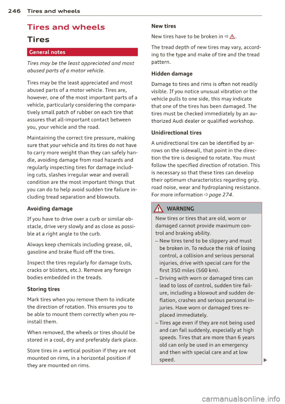 AUDI A7 2013 Owners Manual 24 6 T ire s and whee ls
Tires and wheels
Tires
General notes
Tires may be the least appreciated and most
abused parts of a motor vehicle .
Tires may be the least appreciated AUDI A7 2013 Owners Manual 24 6 T ire s and whee ls
Tires and wheels
Tires
General notes
Tires may be the least appreciated and most
abused parts of a motor vehicle .
Tires may be the least appreciated
