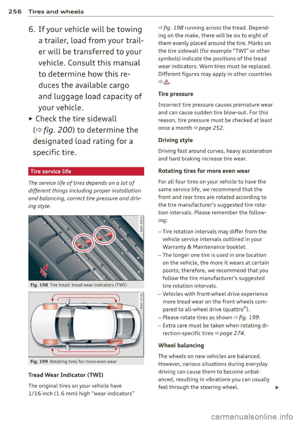 AUDI A7 2013 Owners Manual 256 Tires and wheels
6. If your vehicle will be towing
a trailer, load from your trail
er will be transferred to your
vehi cle. Consult thi s manual
to determine how this re
du AUDI A7 2013 Owners Manual 256 Tires and wheels
6. If your vehicle will be towing
a trailer, load from your trail
er will be transferred to your
vehi cle. Consult thi s manual
to determine how this re
du