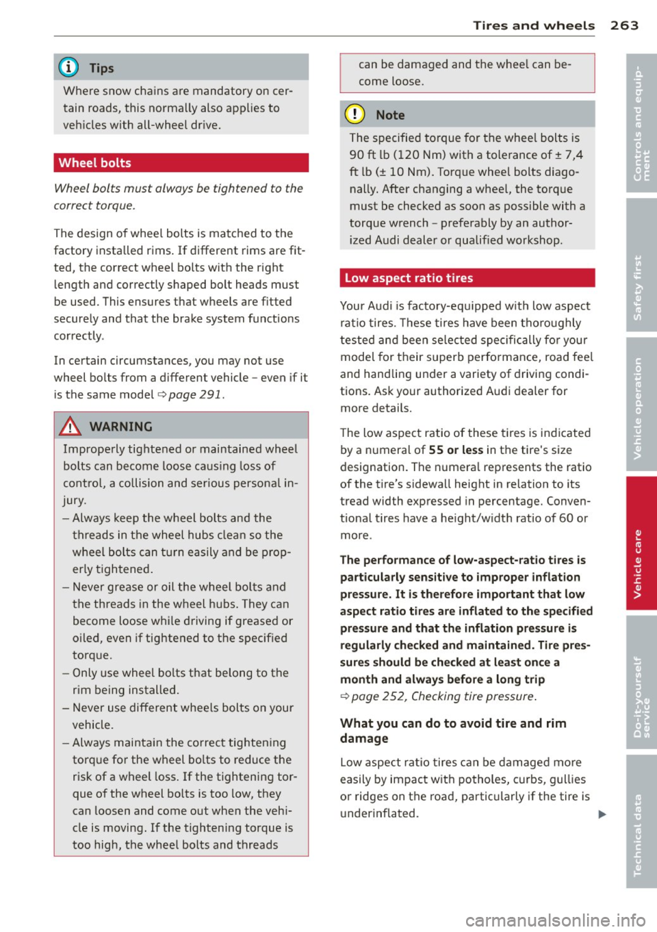 AUDI S7 2013 Owners Manual @ Tips
Where snow chains are mandatory oncer
tain roads, this normally also applies to
veh icles with all-wheel dr ive.
Wheel bolts
Wheel bolts must always be tightened to AUDI S7 2013 Owners Manual @ Tips
Where snow chains are mandatory oncer
tain roads, this normally also applies to
veh icles with all-wheel dr ive.
Wheel bolts
Wheel bolts must always be tightened to