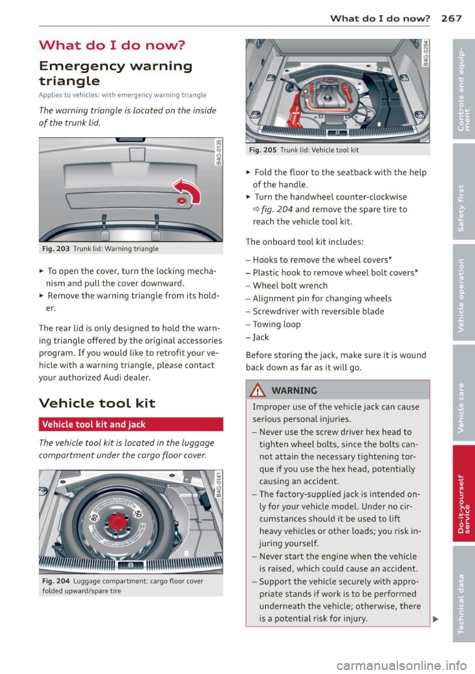 AUDI S7 2013 Owners Manual What do I do now? Emergency warning
triangle
App lies to vehicles: with emerge ncy warning triangle
The warning triangle is located on the inside
of the trunk lid .
" M ~
D -~ . AUDI S7 2013 Owners Manual What do I do now? Emergency warning
triangle
App lies to vehicles: with emerge ncy warning triangle
The warning triangle is located on the inside
of the trunk lid .
" M ~
D -~ .