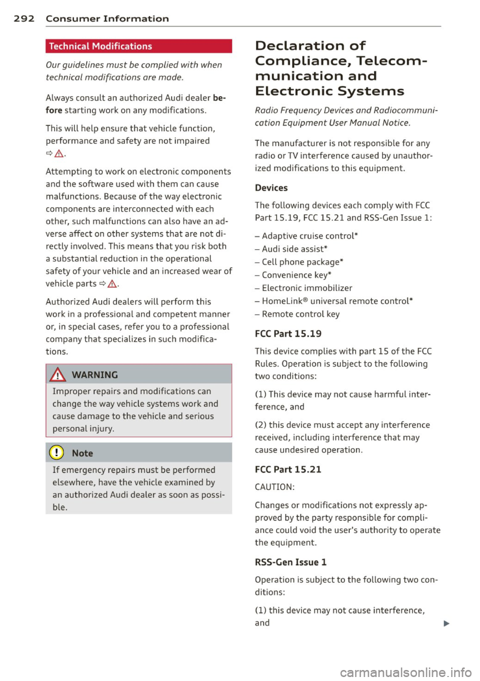 AUDI S7 2013 Owners Manual 292 Consumer Information
Technical Modifications
Our guidelines must be complied with when technical modifications are made .
Always consult an authorized Audi dealer be
fore starting AUDI S7 2013 Owners Manual 292 Consumer Information
Technical Modifications
Our guidelines must be complied with when technical modifications are made .
Always consult an authorized Audi dealer be
fore starting