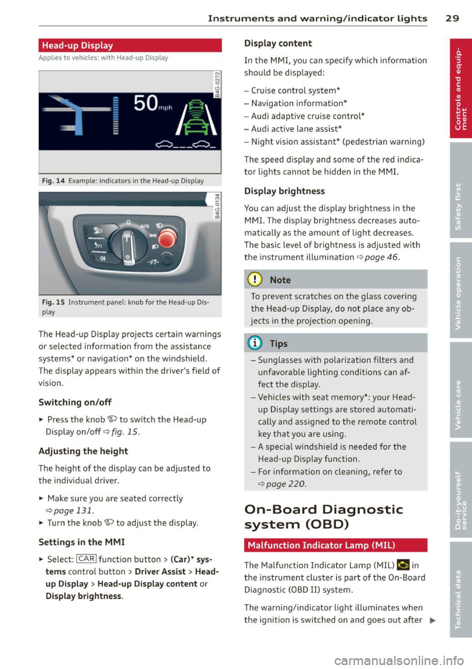 AUDI A7 2013  Owners Manual Ins trum ent s  an d  warnin g/indic ator  light s 29 
Head-up  Display 
Applies  to vehicles:  with  Head-up Display 
Fig.  14 Examp le:  indicators  in the  Head-up  Display 
Fig . 15 Instrument  pa