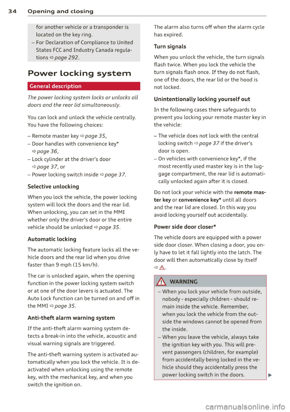 AUDI S7 2013 Owners Guide 34 Openin g and clo sing
for another vehicle or a transponder is
located on the key ring.
- For Declaration of Compliance to United States FCC and Industry Canada regula
tio AUDI S7 2013 Owners Guide 34 Openin g and clo sing
for another vehicle or a transponder is
located on the key ring.
- For Declaration of Compliance to United States FCC and Industry Canada regula
tio