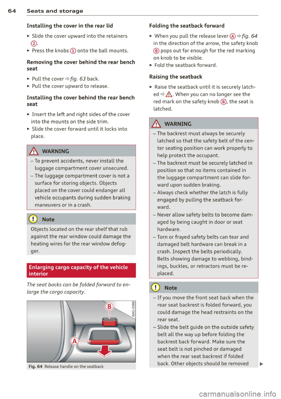 AUDI A7 2013 Repair Manual 64 Seat s a nd s tor ag e
In sta ll ing th e co ve r in th e rear lid
.. Slide the cover upwa rd into the retainers
@ .
.. Press the knobs(!) onto the ball mounts.
Rem oving the c AUDI A7 2013 Repair Manual 64 Seat s a nd s tor ag e
In sta ll ing th e co ve r in th e rear lid
.. Slide the cover upwa rd into the retainers
@ .
.. Press the knobs(!) onto the ball mounts.
Rem oving the c