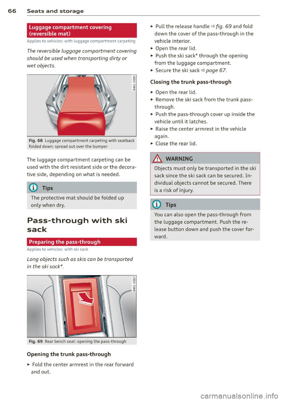 AUDI A7 2013 Repair Manual 66 Seats and st o rage
Luggage compartment cover ing
(reversible mat )
Applies to vehicles: with luggage compartment carpeting
The reversible luggage compartment covering
should be u AUDI A7 2013 Repair Manual 66 Seats and st o rage
Luggage compartment cover ing
(reversible mat )
Applies to vehicles: with luggage compartment carpeting
The reversible luggage compartment covering
should be u