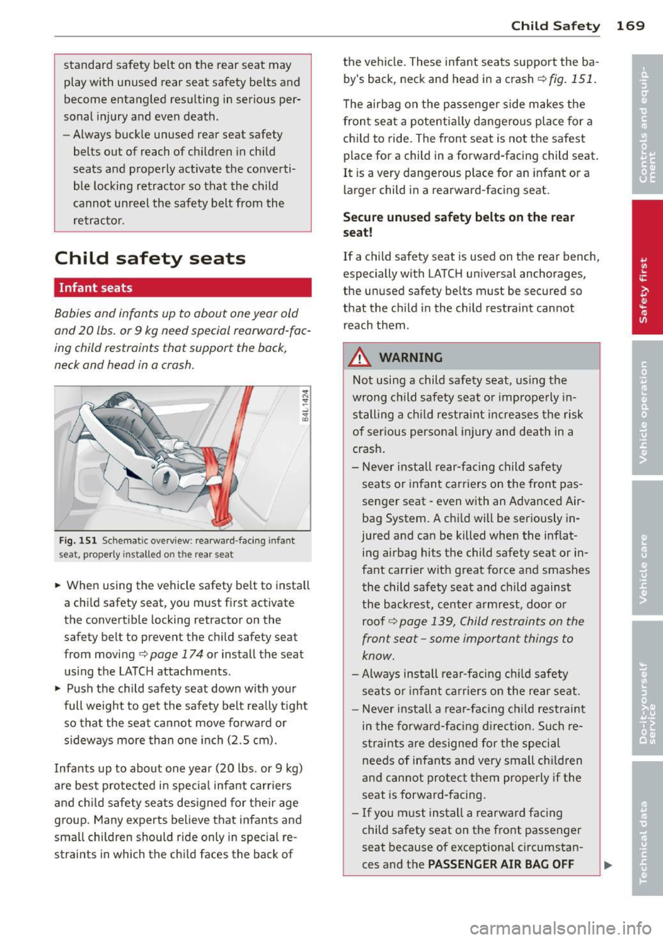 AUDI A7 2012 Owners Manual standard safety belt on the rear seat may
play with unused rear seat safety belts and
become entangled resulting in serious per
sonal injury and even death .
- Always buck l AUDI A7 2012 Owners Manual standard safety belt on the rear seat may
play with unused rear seat safety belts and
become entangled resulting in serious per
sonal injury and even death .
- Always buck l
