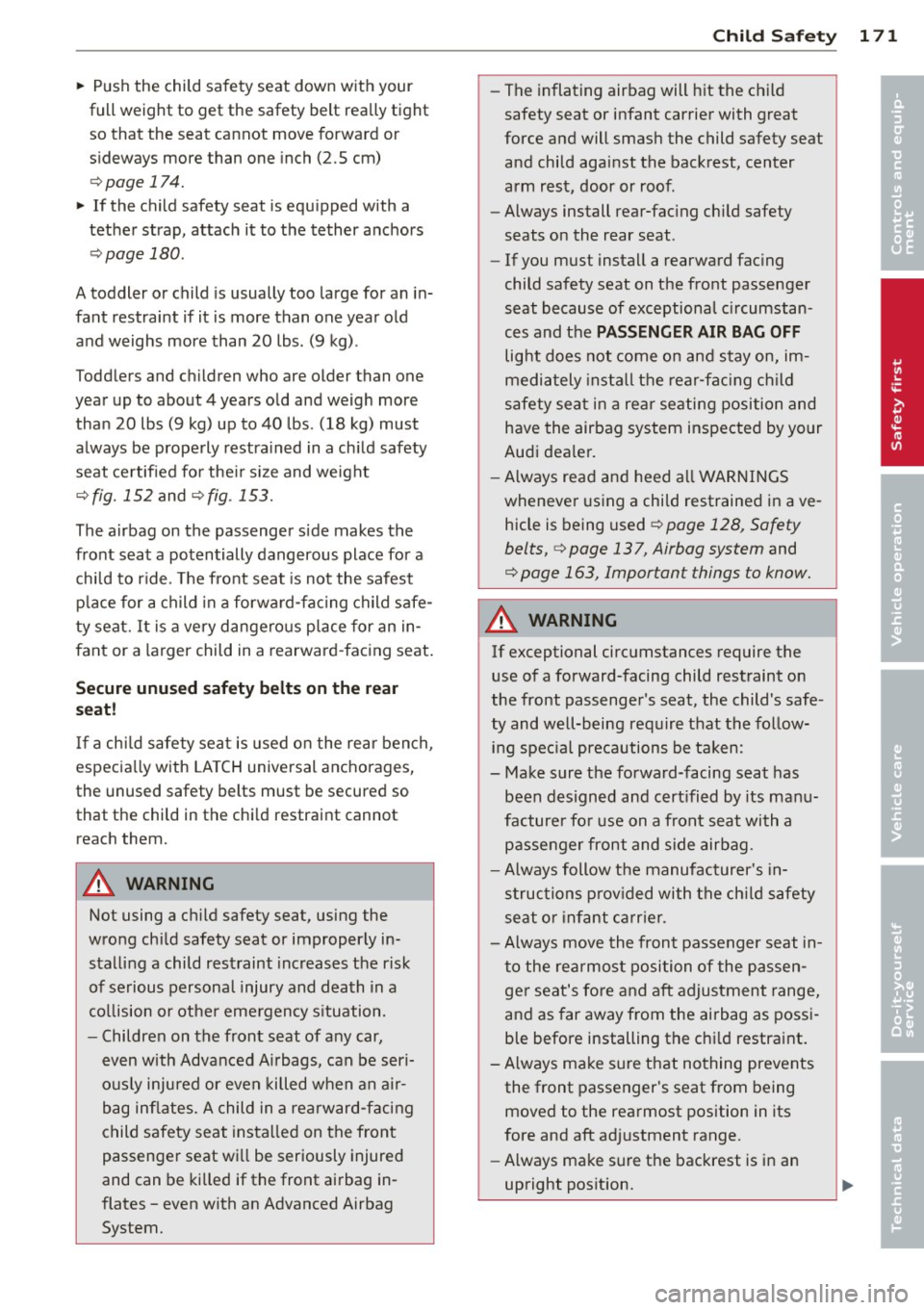 AUDI A7 2012 Owners Manual ~ Push the child safety seat down with your
full weight to get the safety belt rea lly tight
so that the seat cannot move forward or
s ideways more than one inch (2 .5 cm) AUDI A7 2012 Owners Manual ~ Push the child safety seat down with your
full weight to get the safety belt rea lly tight
so that the seat cannot move forward or
s ideways more than one inch (2 .5 cm)