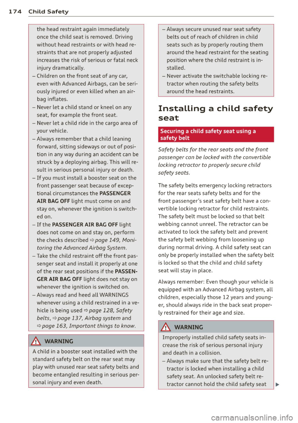 AUDI A7 2012 Owners Manual 174 Child Saf ety
the head restraint again immediately
once the child seat is removed. Dr iving
without head restraints or with head re
straints that are not properly adjust AUDI A7 2012 Owners Manual 174 Child Saf ety
the head restraint again immediately
once the child seat is removed. Dr iving
without head restraints or with head re
straints that are not properly adjust
