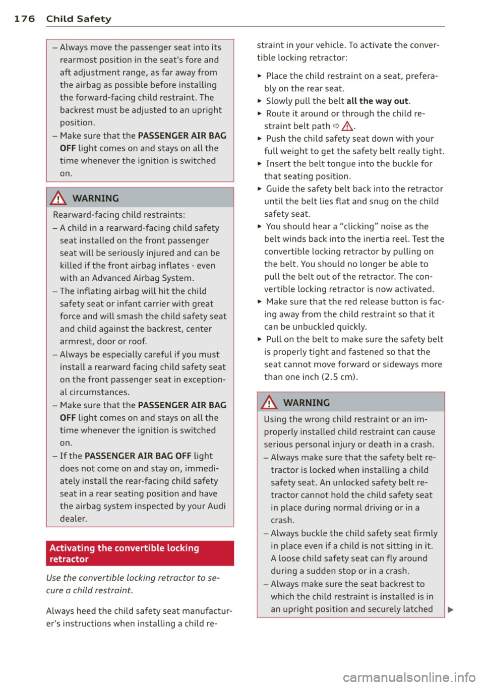 AUDI A7 2012 Owners Manual 176 Child Safety
-Always move the passenger seat into its
rearmost position in the seats fore and
aft adjustment range, as far away from
the airbag as possible before inst AUDI A7 2012 Owners Manual 176 Child Safety
-Always move the passenger seat into its
rearmost position in the seats fore and
aft adjustment range, as far away from
the airbag as possible before inst