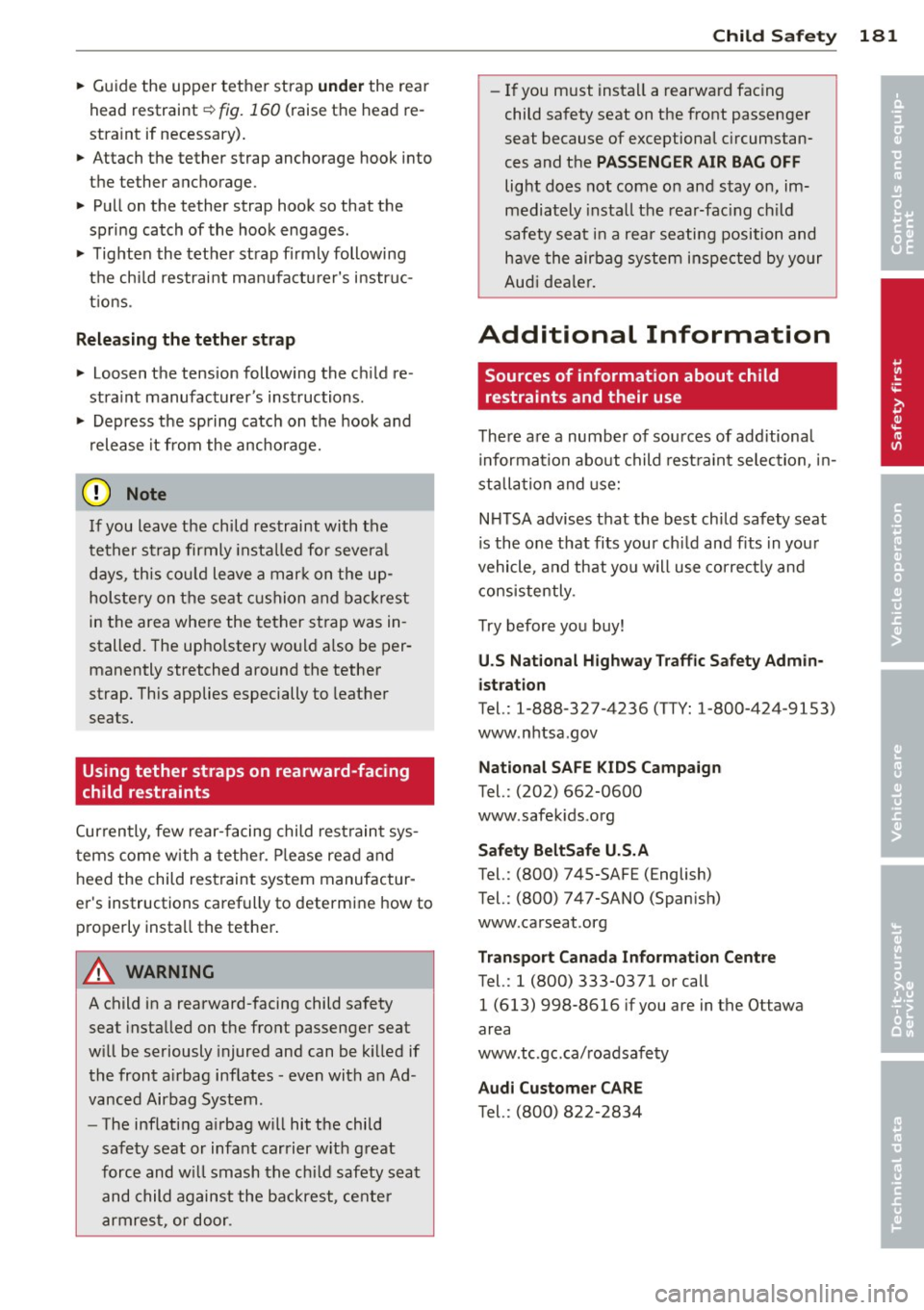AUDI A7 2012 Owners Manual ~ Guide the upper tether strap und er the rear
head restraint ¢
fig. 160 (raise the head re
stra int if necessary).
~ Attach the tether strap anchorage hook into
the tethe r anc AUDI A7 2012 Owners Manual ~ Guide the upper tether strap und er the rear
head restraint ¢
fig. 160 (raise the head re
stra int if necessary).
~ Attach the tether strap anchorage hook into
the tethe r anc