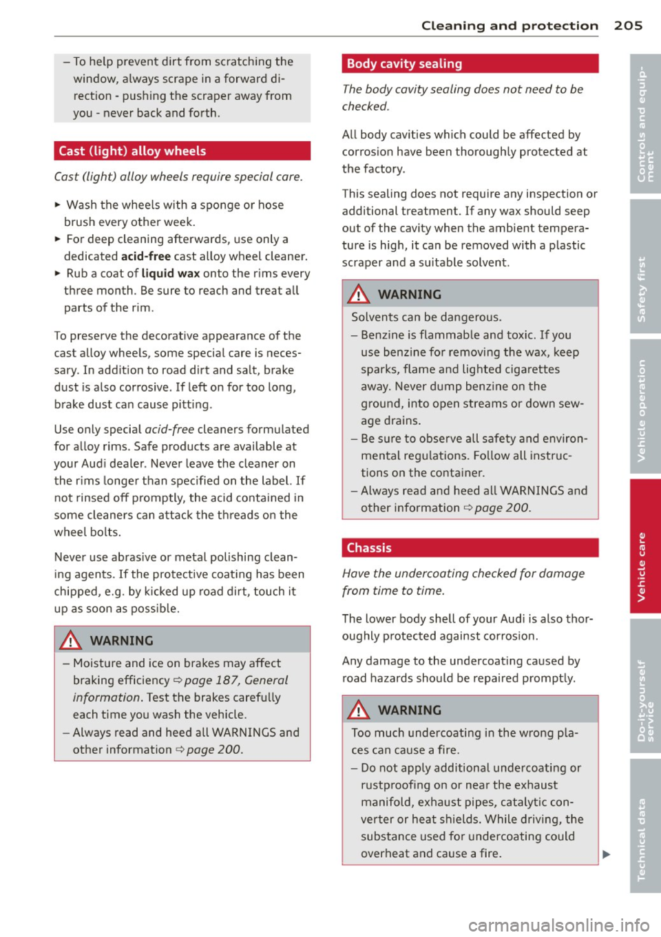AUDI A7 2012 Owners Manual -To he lp prevent d irt from scratching the
window, always scrape in a forward di rection -pushing the scraper away from
you -never back and forth.
Cast (light) alloy wheels
AUDI A7 2012 Owners Manual -To he lp prevent d irt from scratching the
window, always scrape in a forward di rection -pushing the scraper away from
you -never back and forth.
Cast (light) alloy wheels