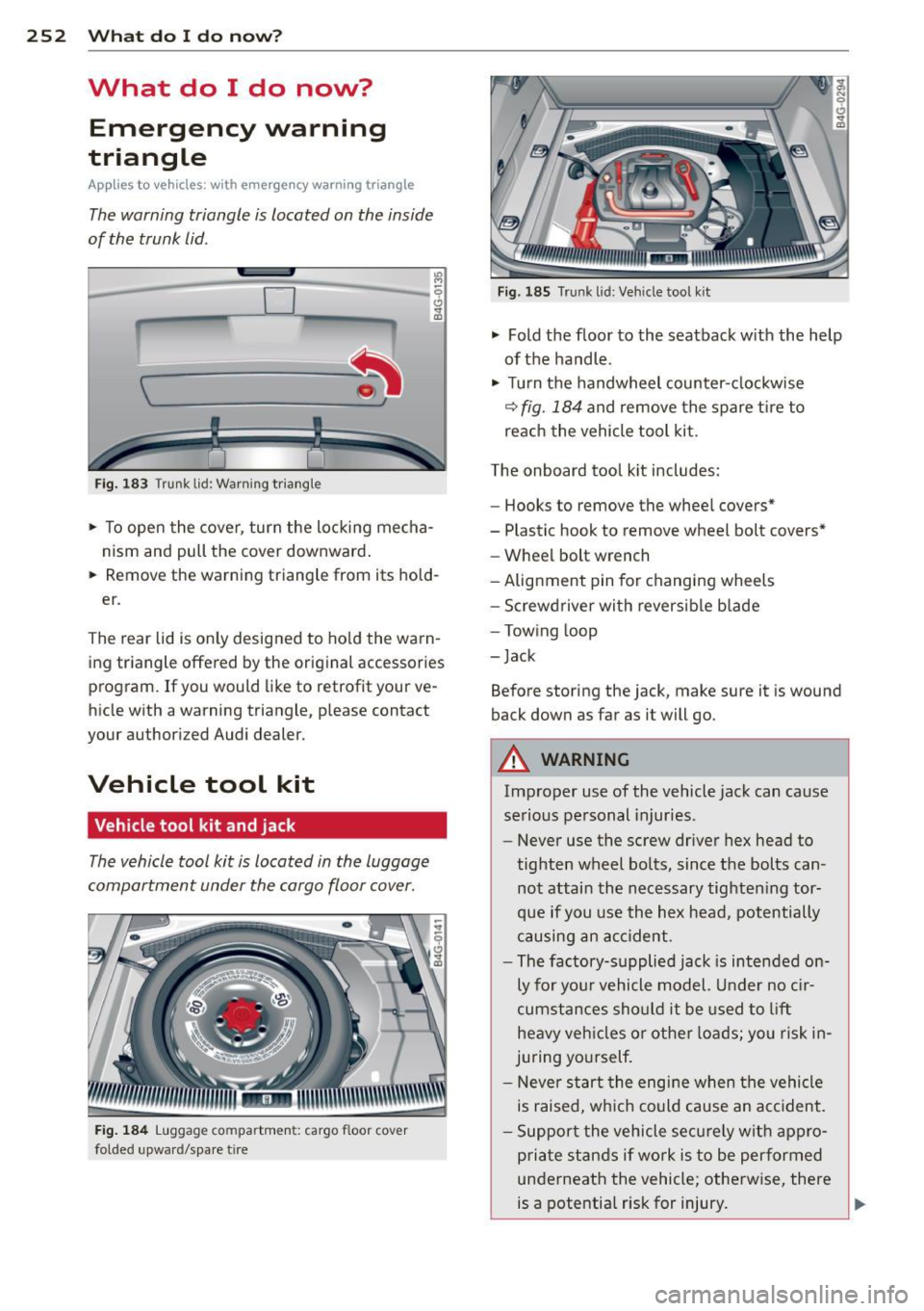AUDI A7 2012 Manual PDF 252 What do I do n ow ?
What do I do now?
Emergency warning
triangle
App lies to vehicles: with emerge ncy warning triangle
The warning triangle is located on the inside
of AUDI A7 2012 Manual PDF 252 What do I do n ow ?
What do I do now?
Emergency warning
triangle
App lies to vehicles: with emerge ncy warning triangle
The warning triangle is located on the inside
of