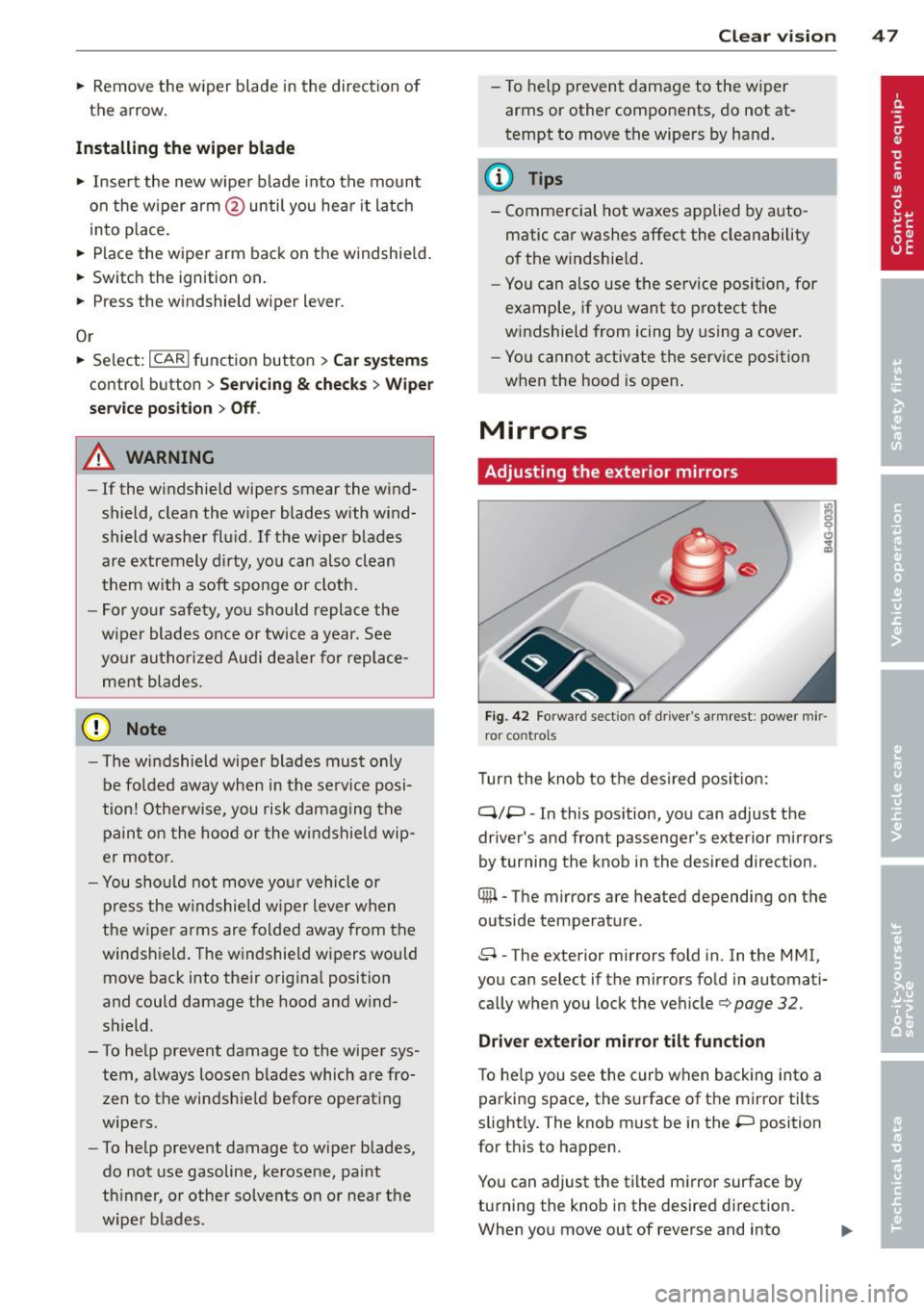 AUDI A7 2012 Service Manual .. Remove the wiper blade in the direction of
the arrow .
Installing the wiper blade
.. Inse rt the new wiper blade into the moun t
on the w iper arm @until you hea r it latch
i AUDI A7 2012 Service Manual .. Remove the wiper blade in the direction of
the arrow .
Installing the wiper blade
.. Inse rt the new wiper blade into the moun t
on the w iper arm @until you hea r it latch
i