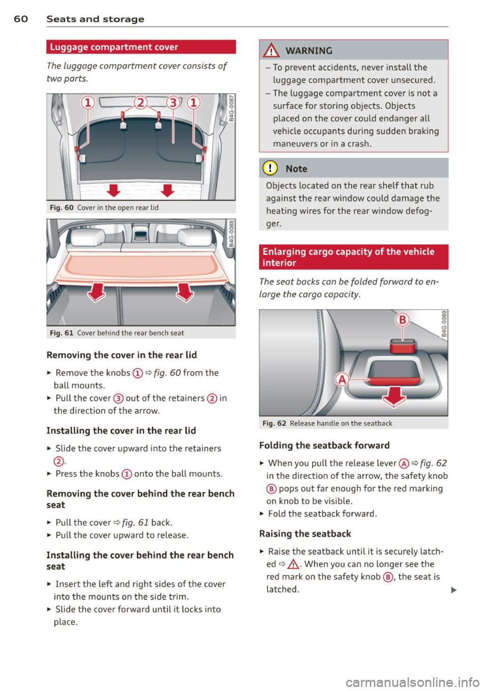 AUDI S7 2012  Owners Manual 60  Seats and  st o rage 
Luggage compartment  cover 
The luggage  compartment  cover consists  of 
two  parts . 
• • Fig.  60 Cover  in t he open  rear  lid 
Fig. 61  Cover  behind  t he rear  be