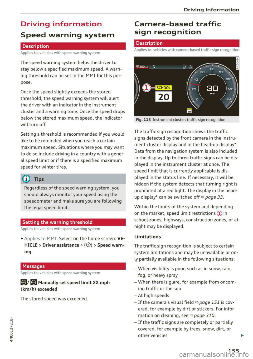 AUDI A8 2021 Owners Manual 4N0012721BF
Driving information
Driving information
Speed warning system
Applies to: vehicles with speed warning system
The speed warning system helps the driver to
stay below a specified max AUDI A8 2021 Owners Manual 4N0012721BF
Driving information
Driving information
Speed warning system
Applies to: vehicles with speed warning system
The speed warning system helps the driver to
stay below a specified max