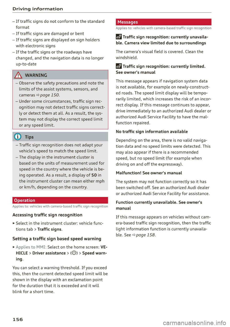 AUDI A8 2021 Owners Manual Driving information
— If traffic signs do not conform to the standard
format
— If traffic signs are damaged or bent
— If traffic signs are displayed on sign holders
with electronic signs AUDI A8 2021 Owners Manual Driving information
— If traffic signs do not conform to the standard
format
— If traffic signs are damaged or bent
— If traffic signs are displayed on sign holders
with electronic signs