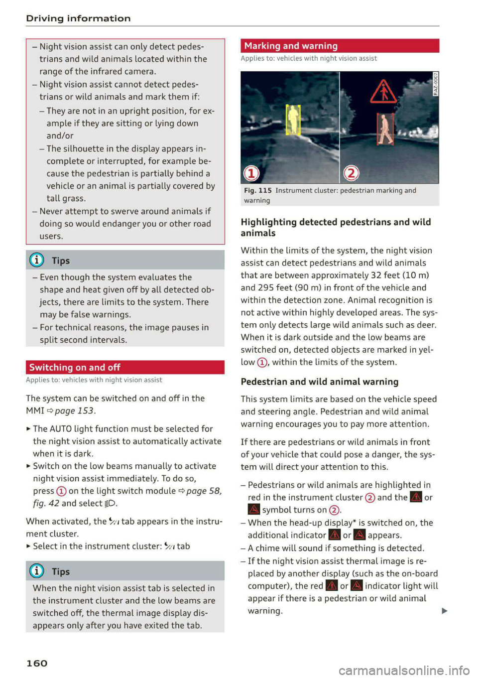 AUDI A8 2021 Manual PDF Driving information
— Night vision assist can only detect pedes-
trians and wild animals located within the
range of the infrared camera.
— Night vision assist cannot detect pedes-
tr AUDI A8 2021 Manual PDF Driving information
— Night vision assist can only detect pedes-
trians and wild animals located within the
range of the infrared camera.
— Night vision assist cannot detect pedes-
tr