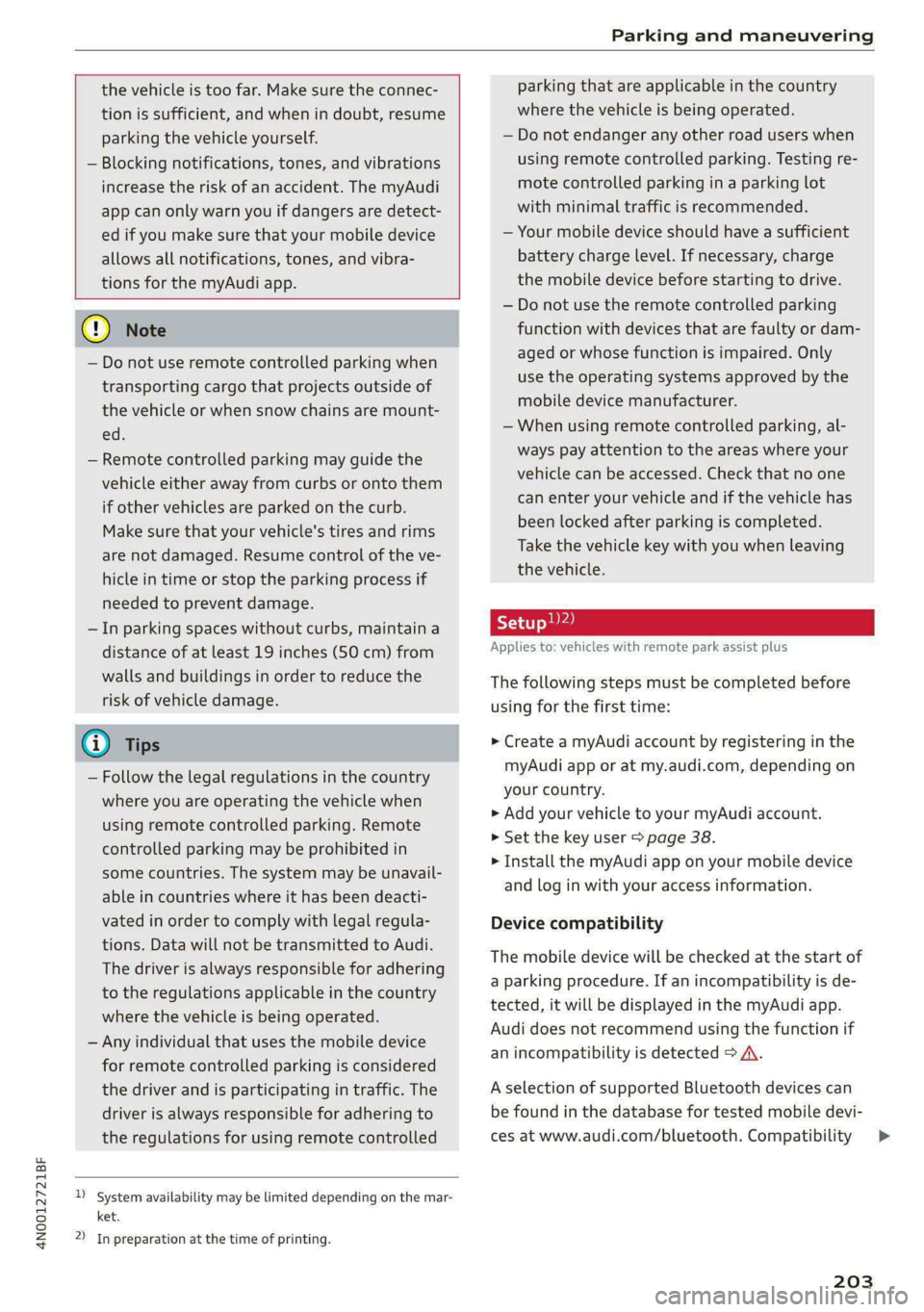 AUDI A8 2021 Owners Manual 4N0012721BF
Parking and maneuvering
the vehicle is too far. Make sure the connec-
tion is sufficient, and when in doubt, resume
parking the vehicle yourself.
— Blocking notifications, ton AUDI A8 2021 Owners Manual 4N0012721BF
Parking and maneuvering
the vehicle is too far. Make sure the connec-
tion is sufficient, and when in doubt, resume
parking the vehicle yourself.
— Blocking notifications, ton